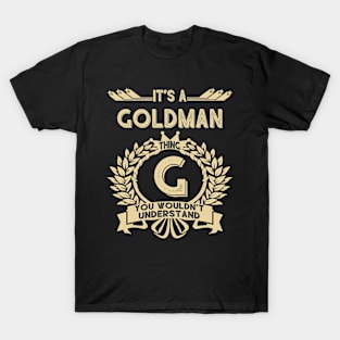 Goldman Name Shirt - It Is A Goldman Thing You Wouldn't Understand T-Shirt